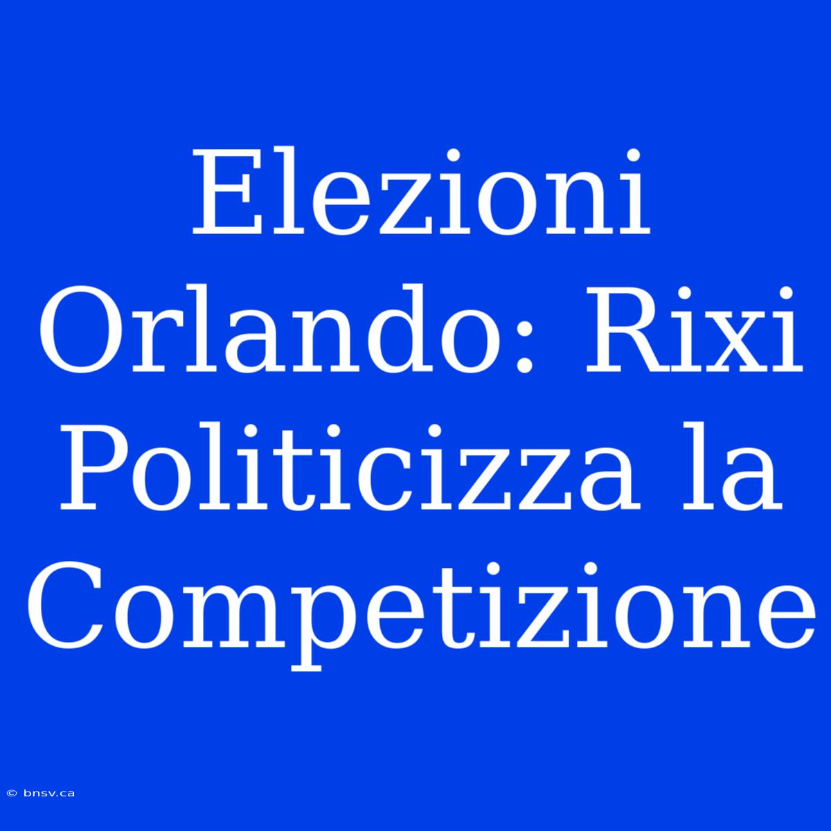 Elezioni Orlando: Rixi Politicizza La Competizione