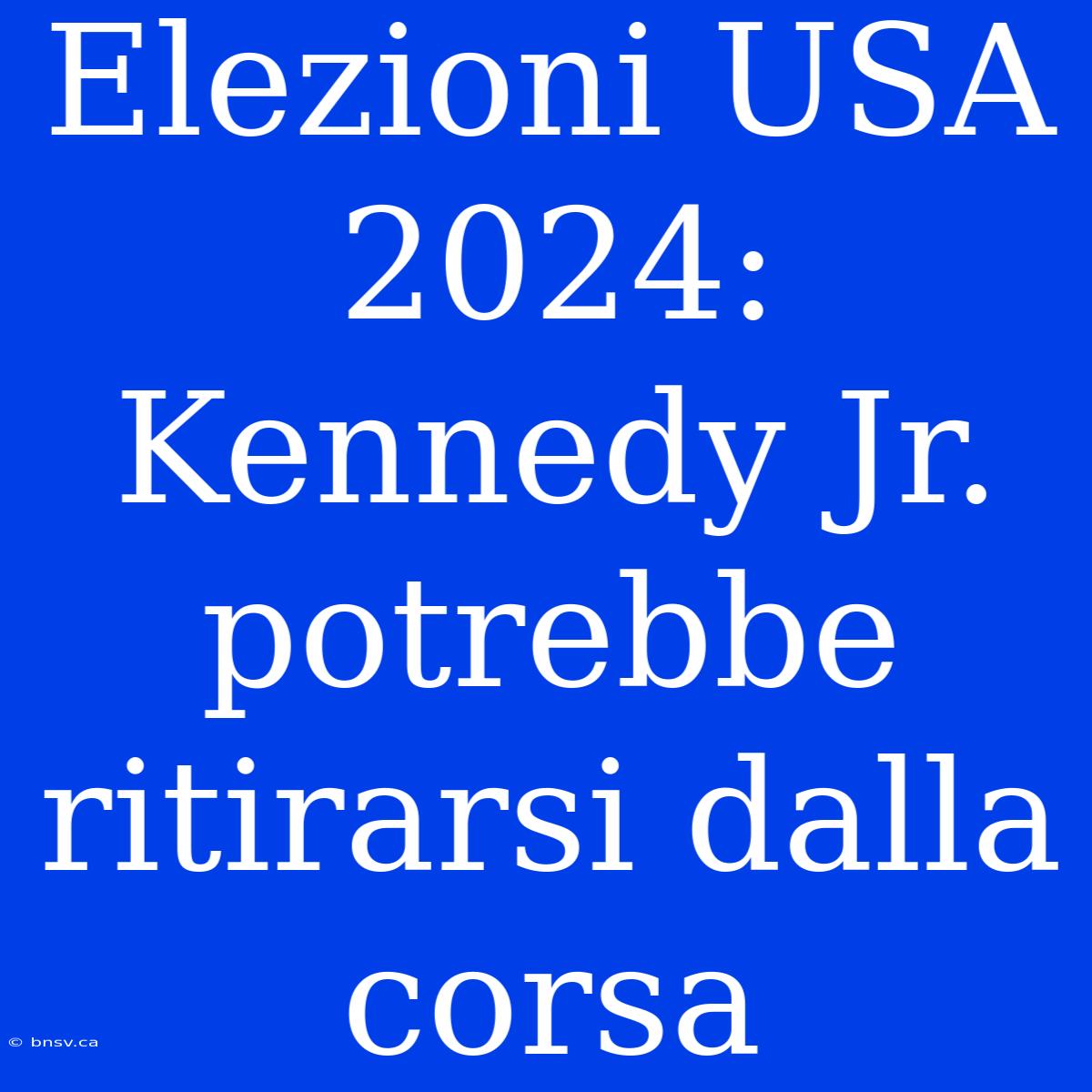 Elezioni USA 2024: Kennedy Jr. Potrebbe Ritirarsi Dalla Corsa