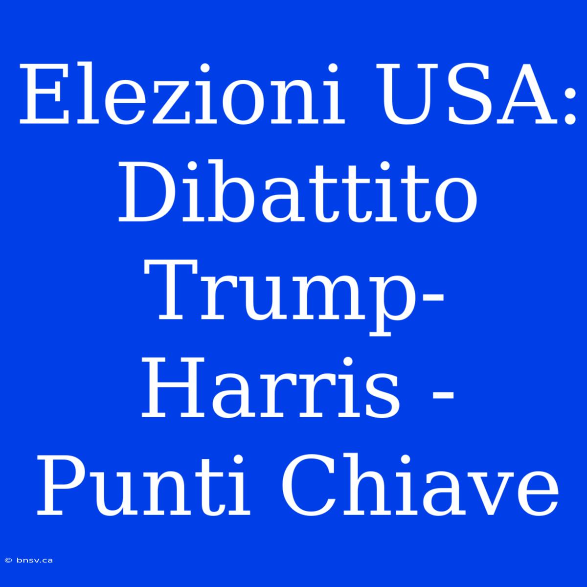 Elezioni USA: Dibattito Trump-Harris - Punti Chiave