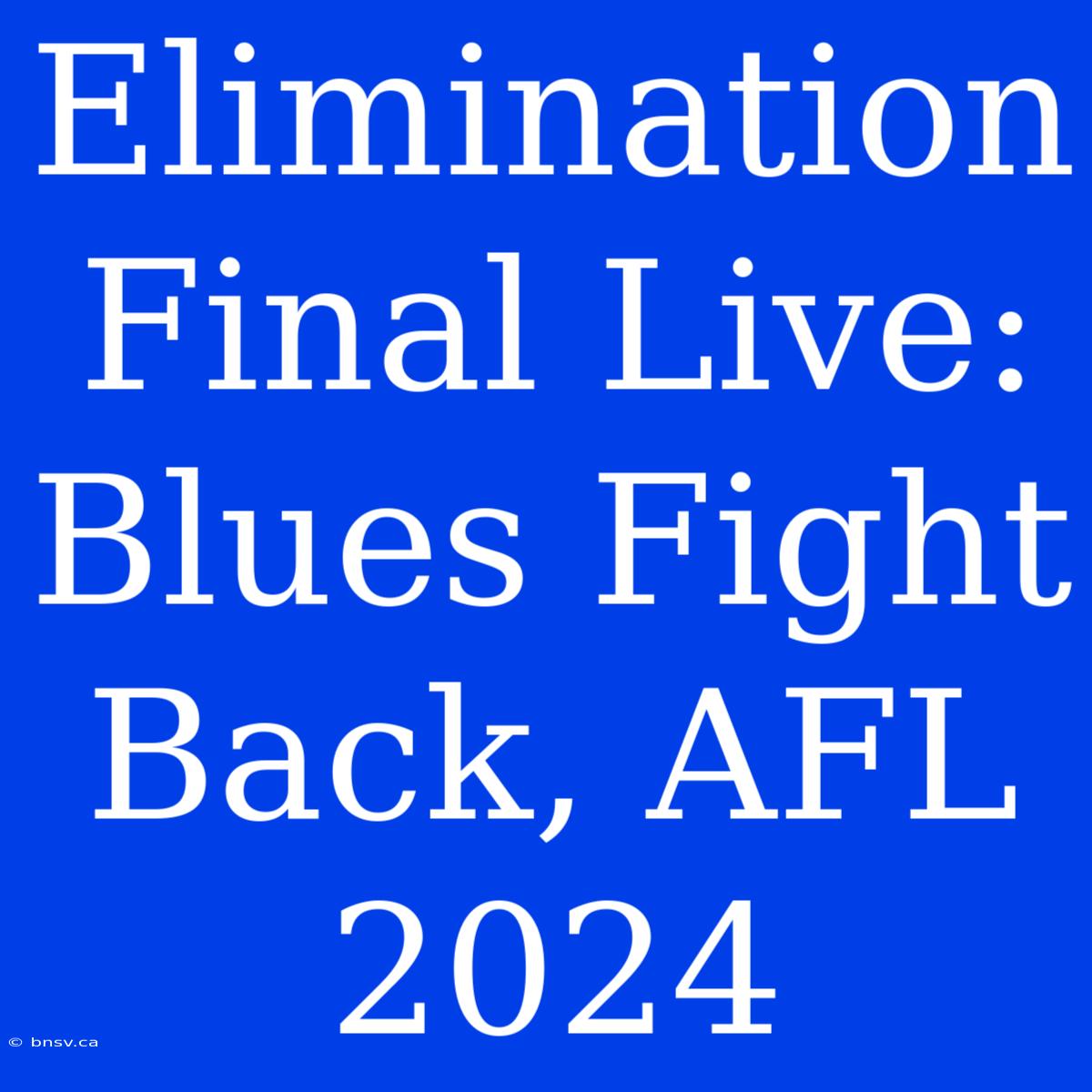 Elimination Final Live: Blues Fight Back, AFL 2024