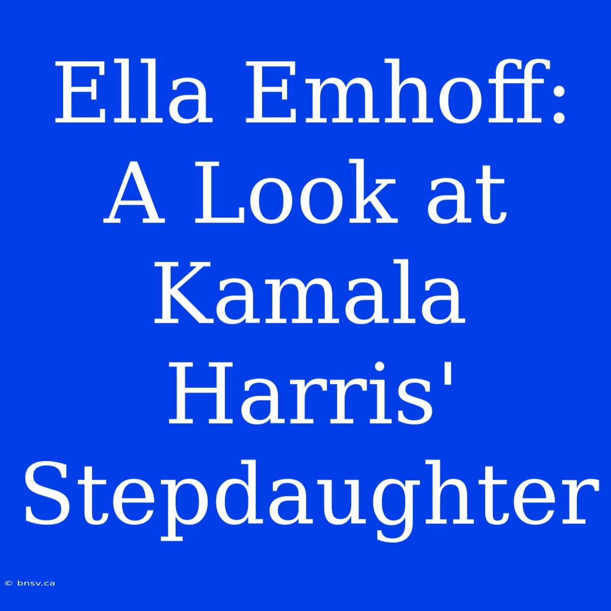 Ella Emhoff: A Look At Kamala Harris' Stepdaughter