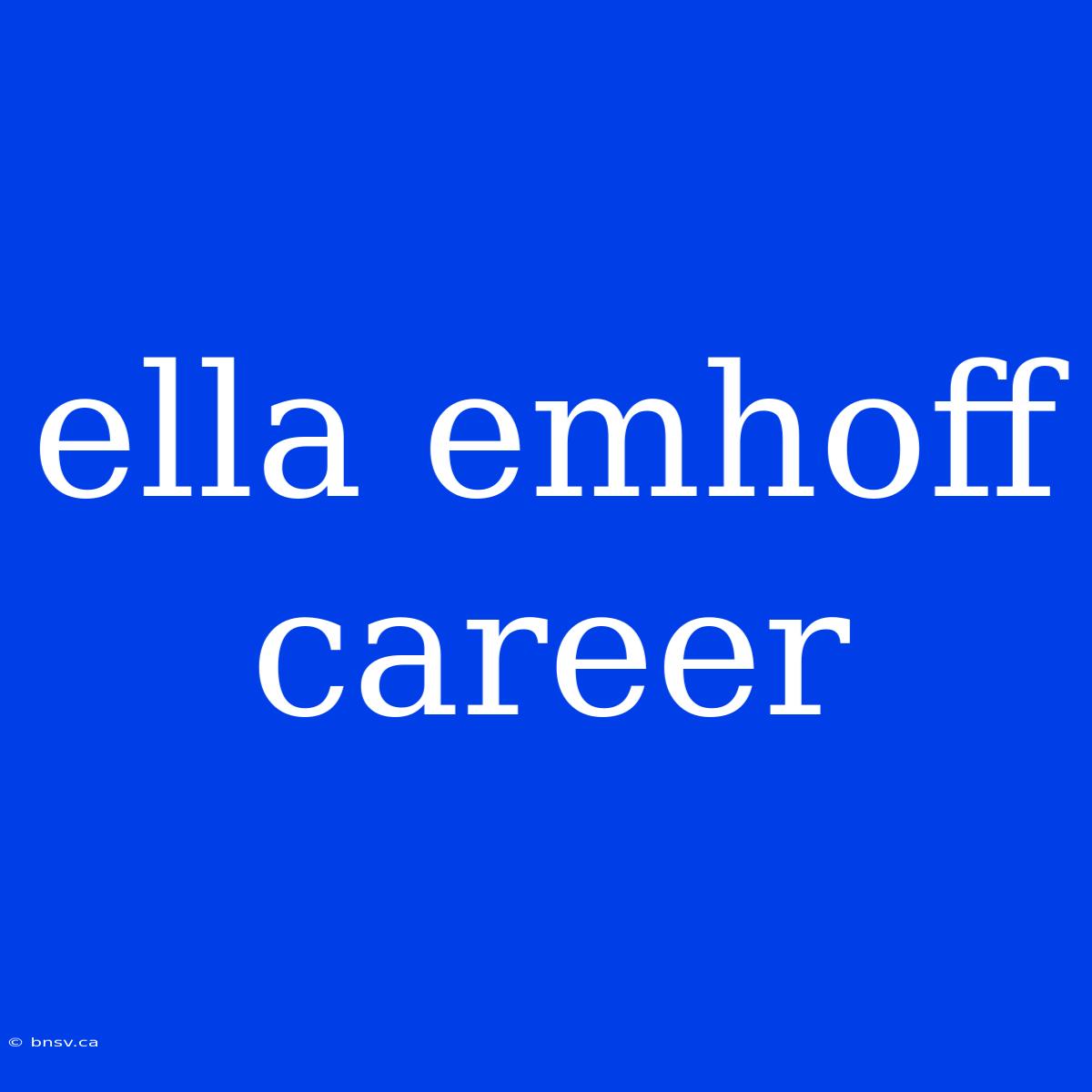 Ella Emhoff Career