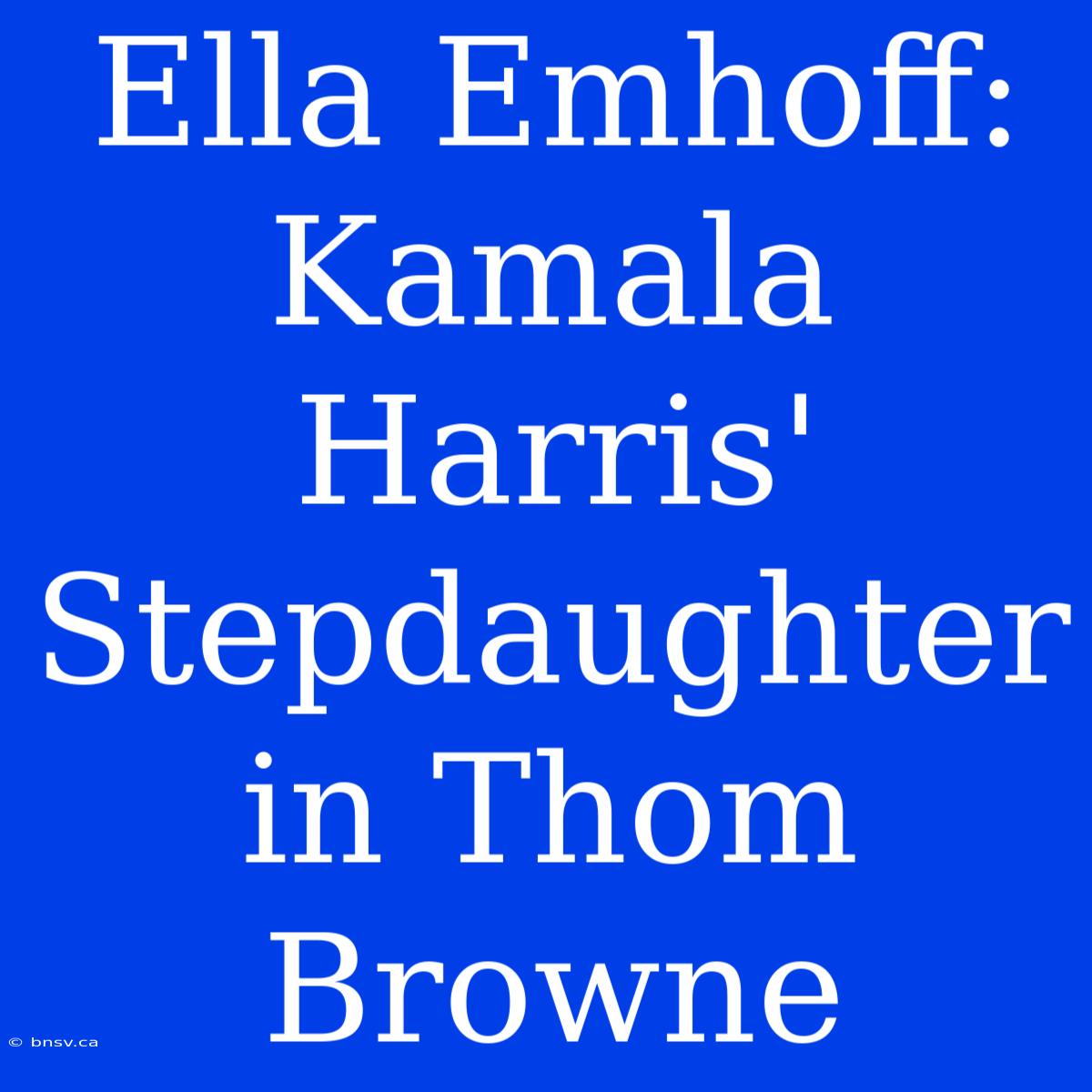 Ella Emhoff: Kamala Harris' Stepdaughter In Thom Browne