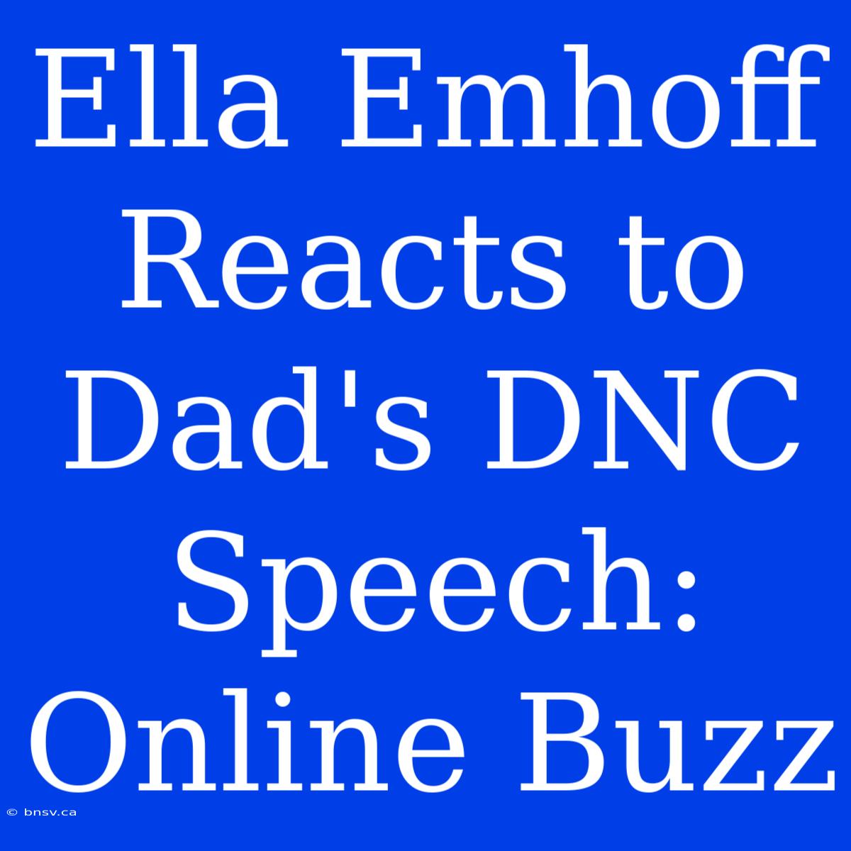 Ella Emhoff Reacts To Dad's DNC Speech: Online Buzz