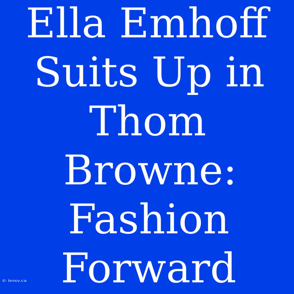 Ella Emhoff Suits Up In Thom Browne: Fashion Forward