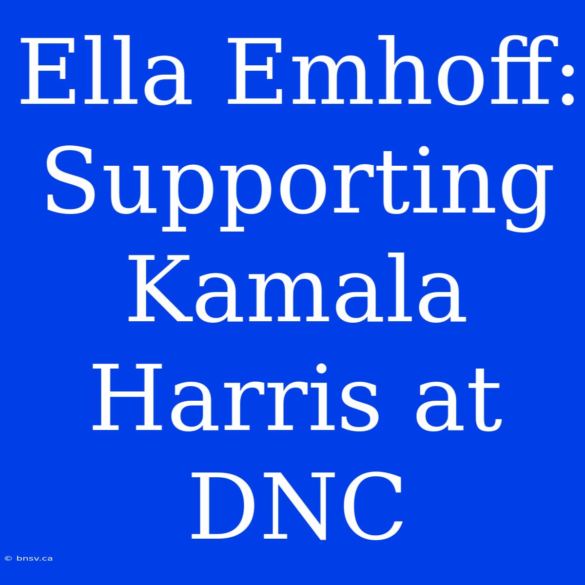 Ella Emhoff: Supporting Kamala Harris At DNC