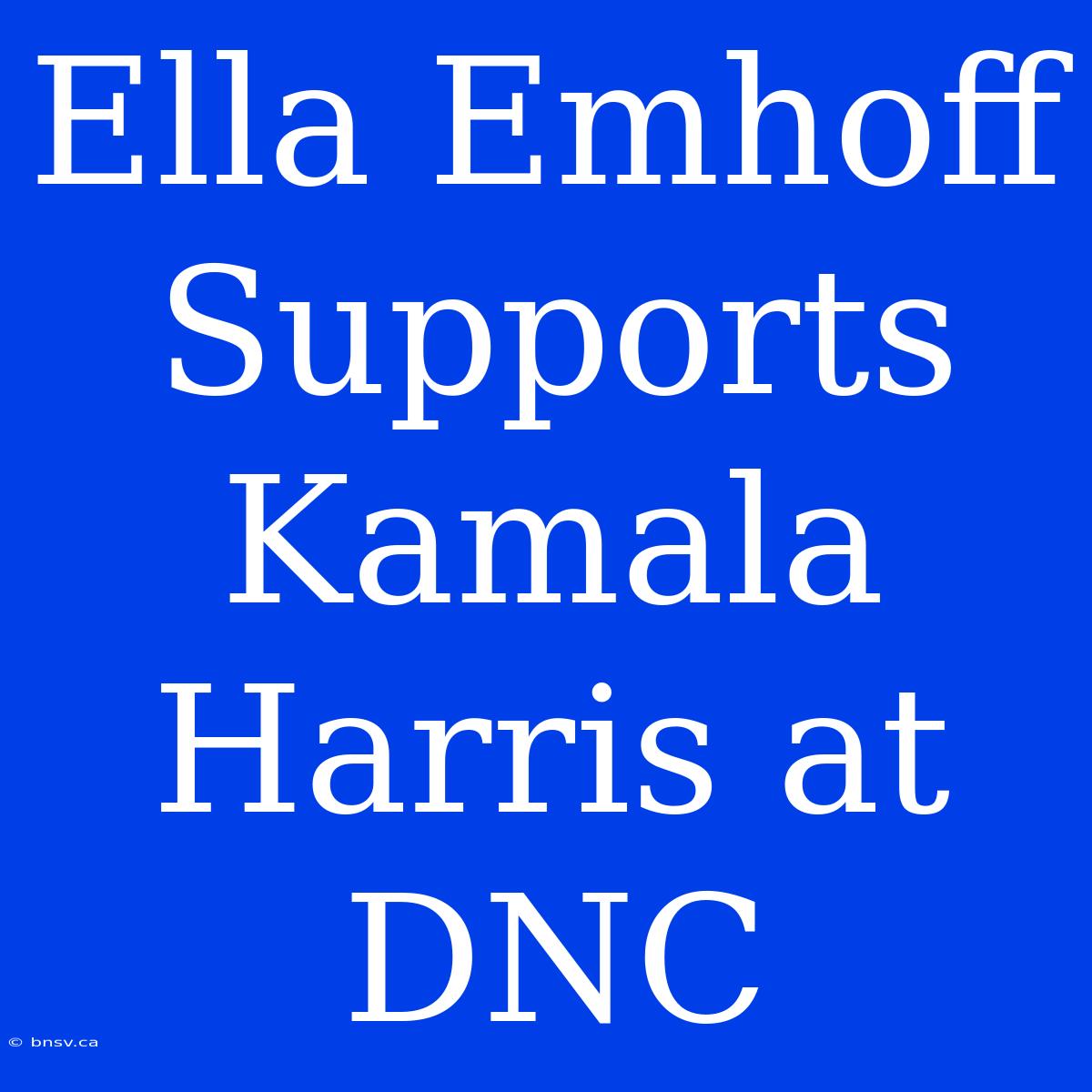 Ella Emhoff Supports Kamala Harris At DNC