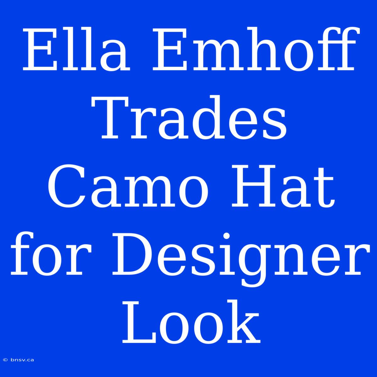 Ella Emhoff Trades Camo Hat For Designer Look