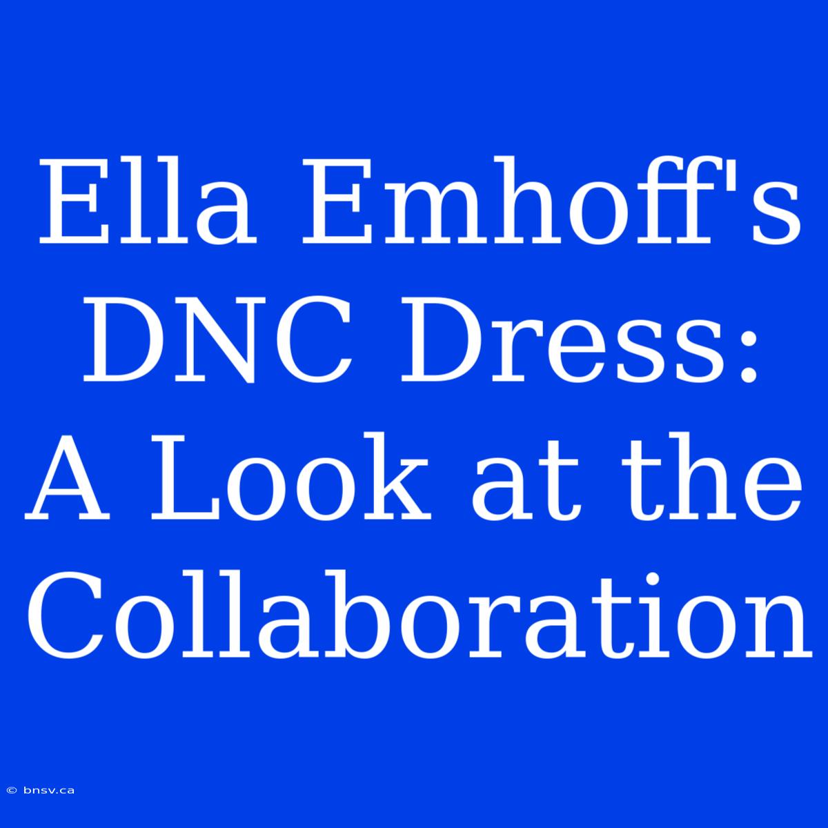 Ella Emhoff's DNC Dress: A Look At The Collaboration