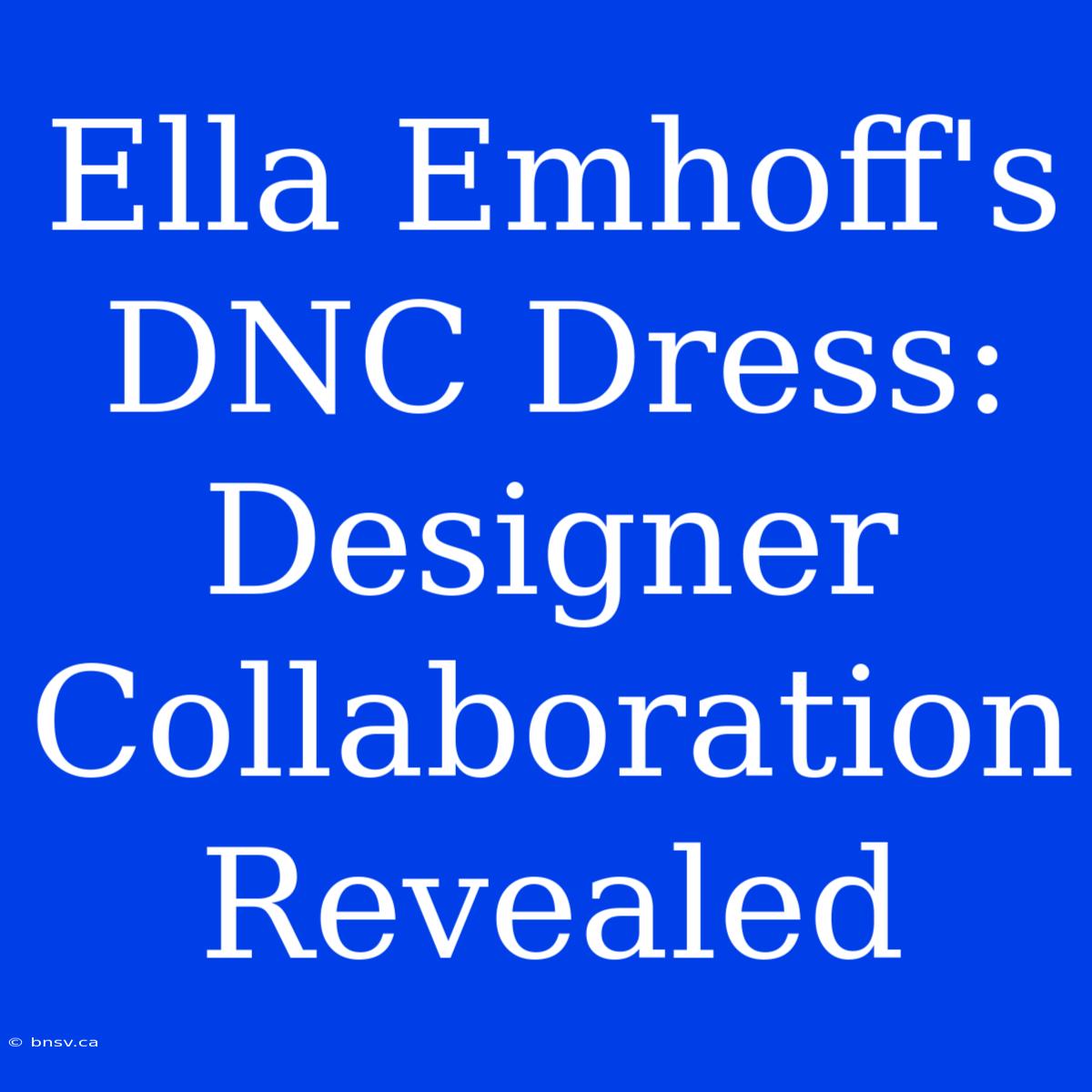 Ella Emhoff's DNC Dress: Designer Collaboration Revealed