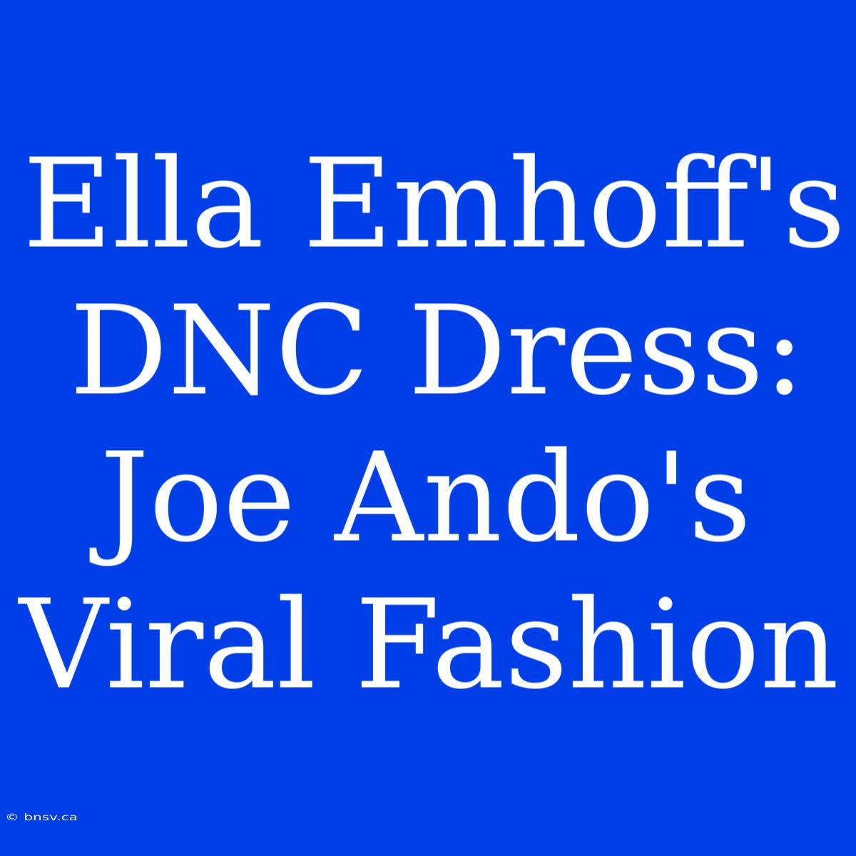 Ella Emhoff's DNC Dress: Joe Ando's Viral Fashion