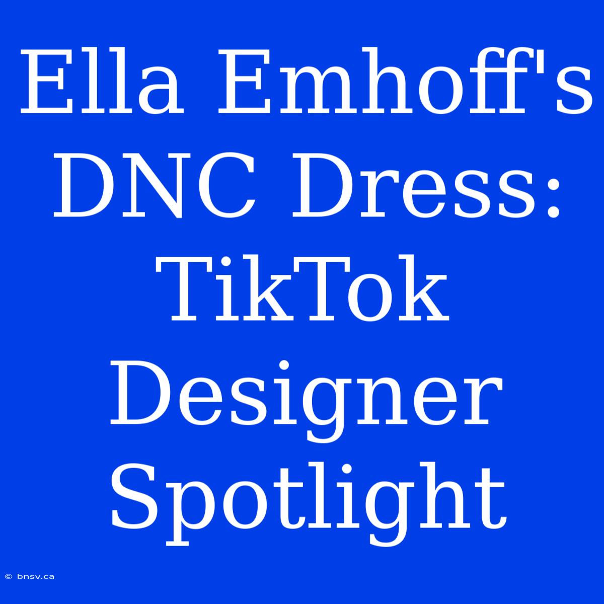 Ella Emhoff's DNC Dress: TikTok Designer Spotlight