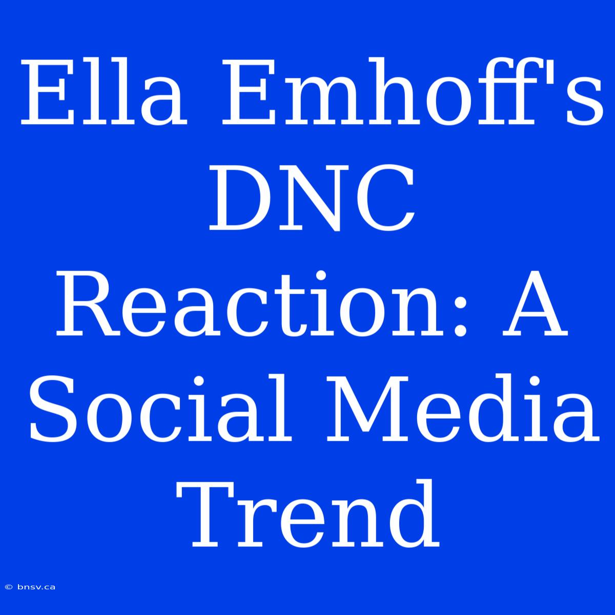 Ella Emhoff's DNC Reaction: A Social Media Trend