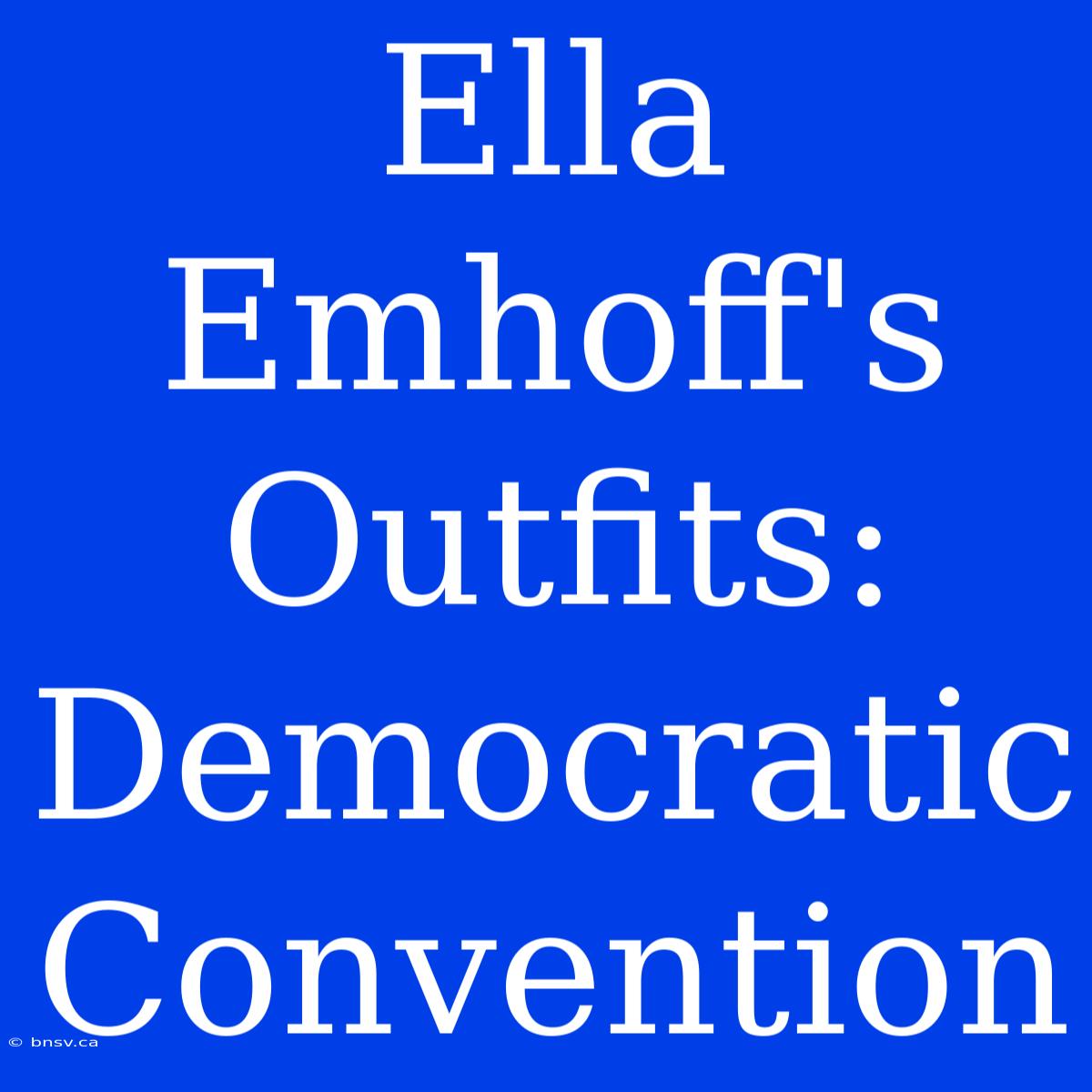 Ella Emhoff's Outfits: Democratic Convention