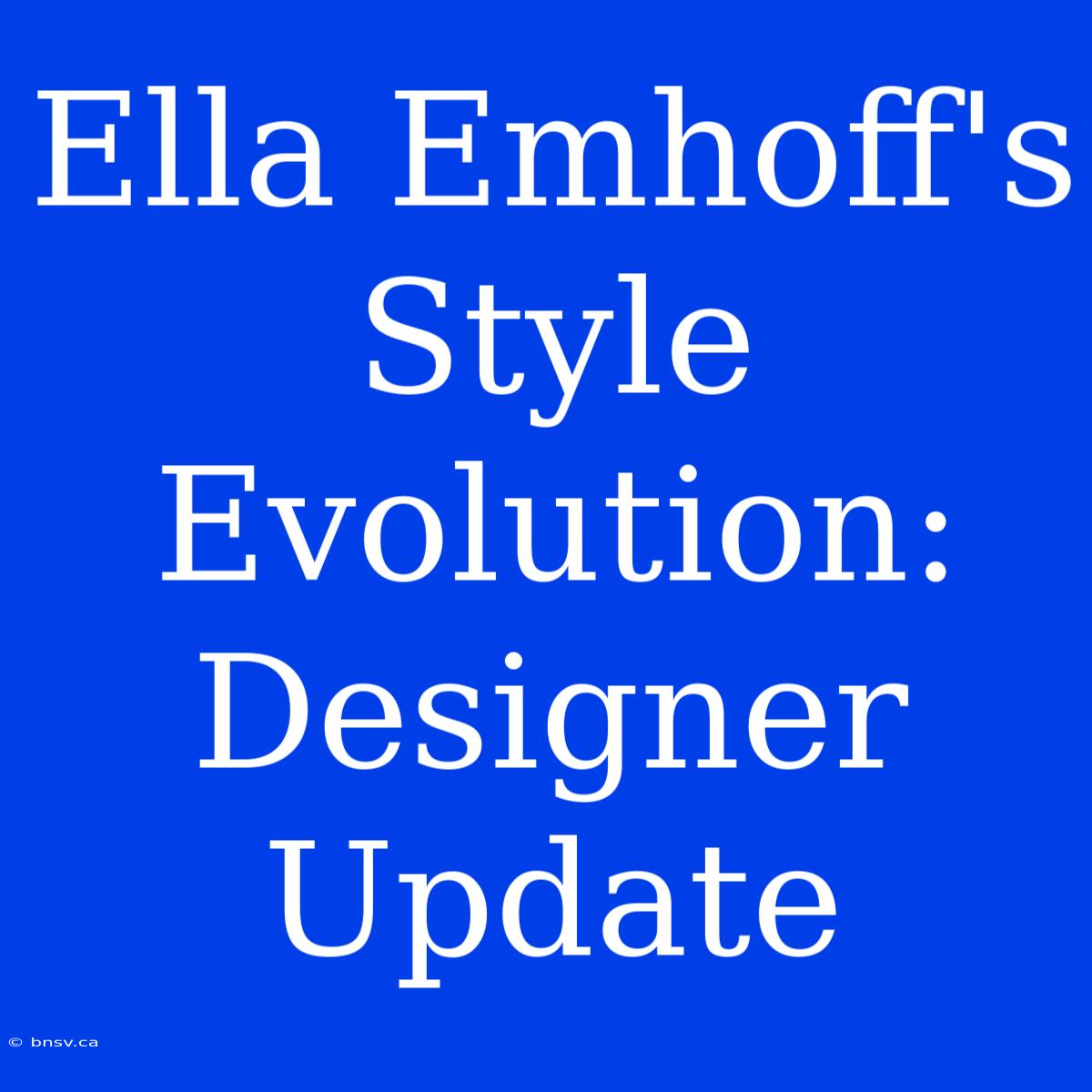 Ella Emhoff's Style Evolution: Designer Update