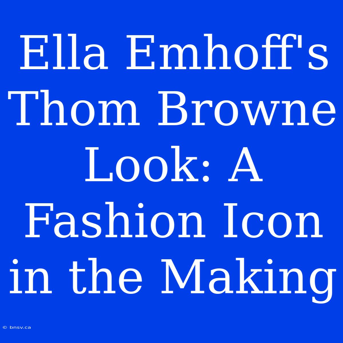 Ella Emhoff's Thom Browne Look: A Fashion Icon In The Making