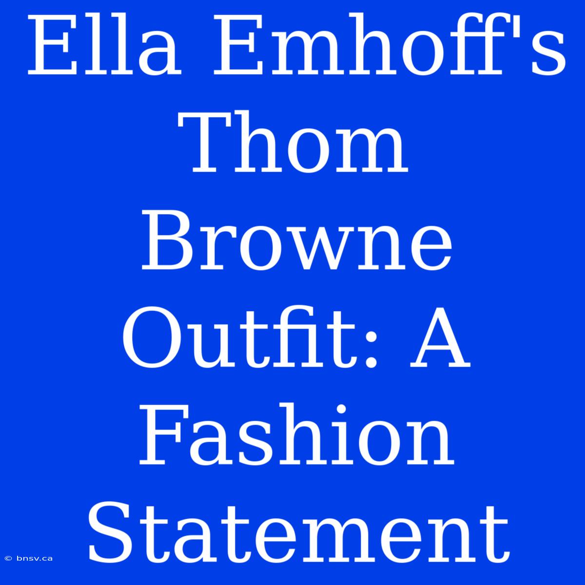 Ella Emhoff's Thom Browne Outfit: A Fashion Statement