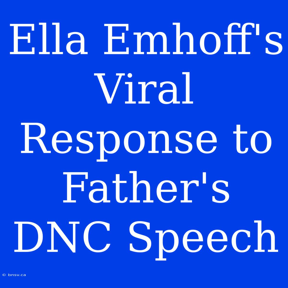 Ella Emhoff's Viral Response To Father's DNC Speech