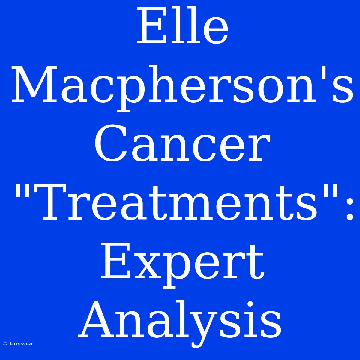 Elle Macpherson's Cancer 