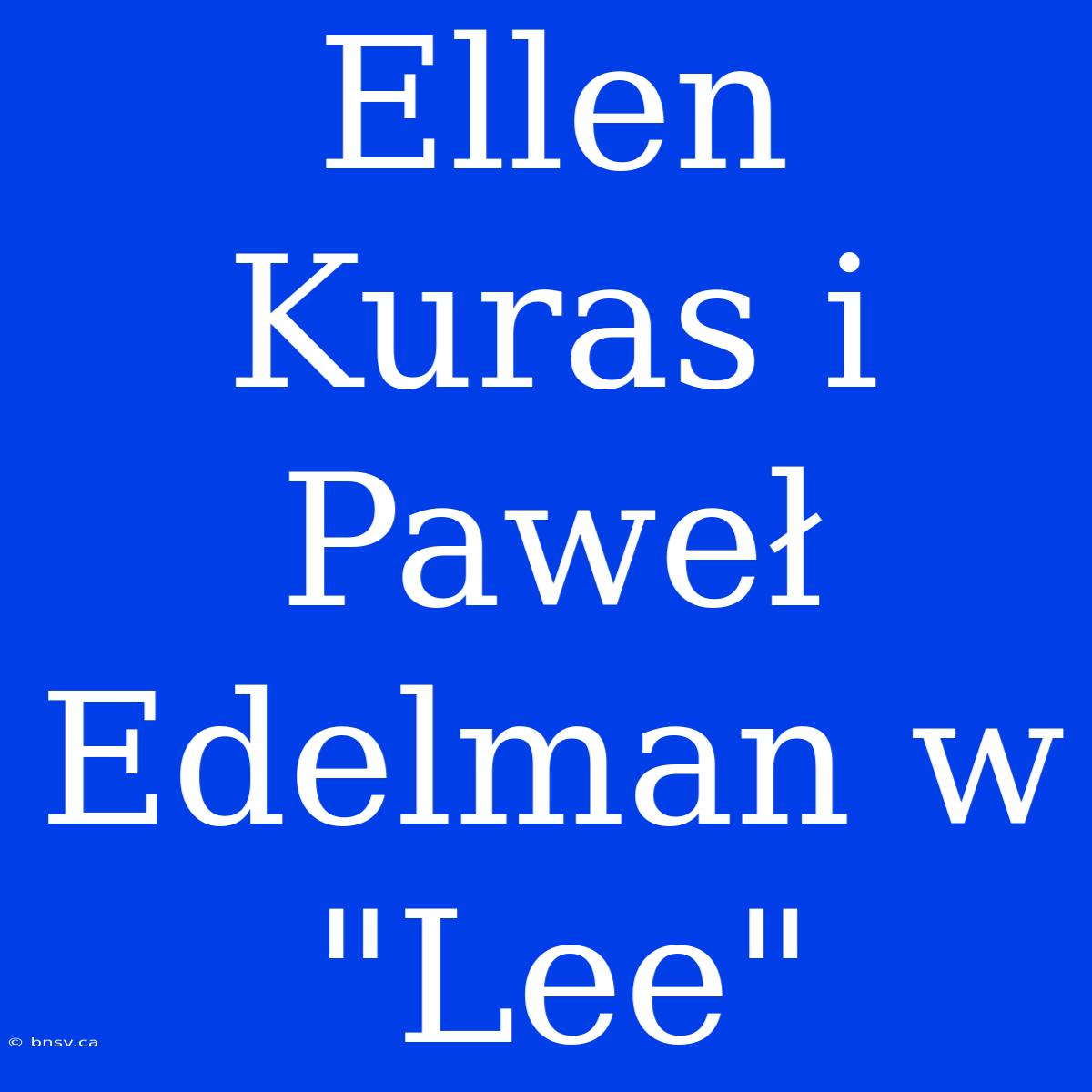 Ellen Kuras I Paweł Edelman W 