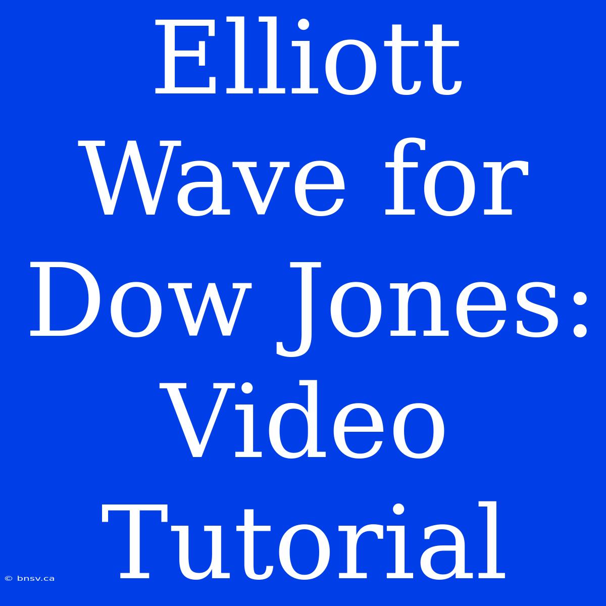 Elliott Wave For Dow Jones: Video Tutorial