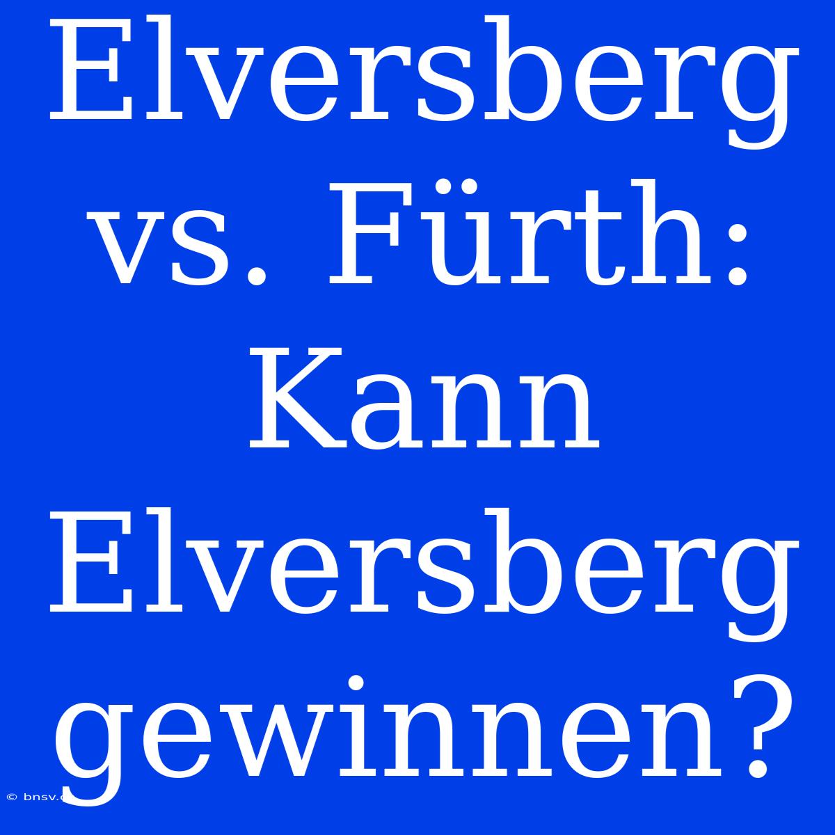 Elversberg Vs. Fürth: Kann Elversberg Gewinnen?