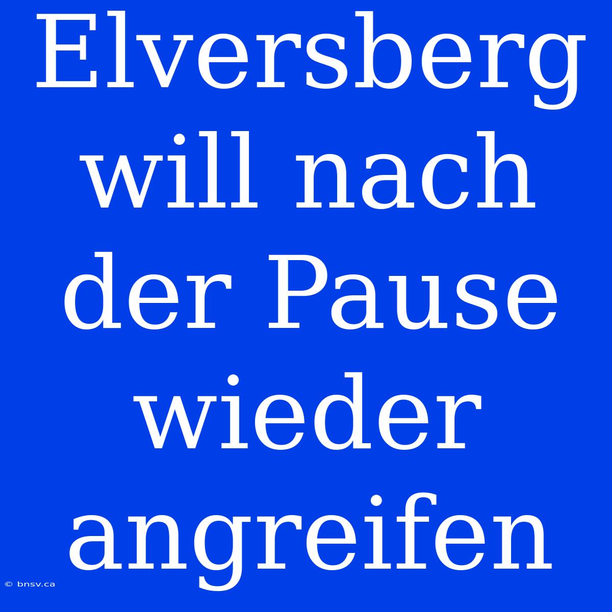 Elversberg Will Nach Der Pause Wieder Angreifen