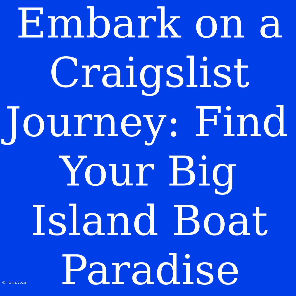 Embark On A Craigslist Journey: Find Your Big Island Boat Paradise