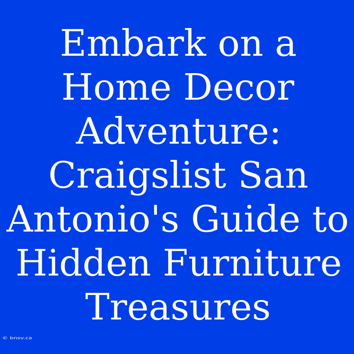 Embark On A Home Decor Adventure: Craigslist San Antonio's Guide To Hidden Furniture Treasures