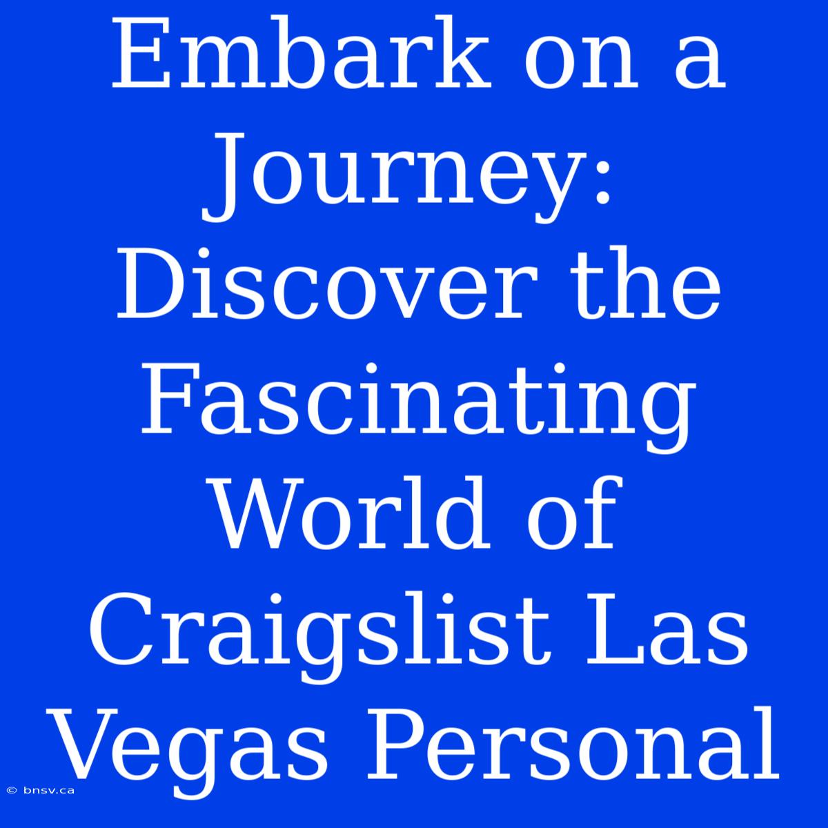 Embark On A Journey: Discover The Fascinating World Of Craigslist Las Vegas Personal