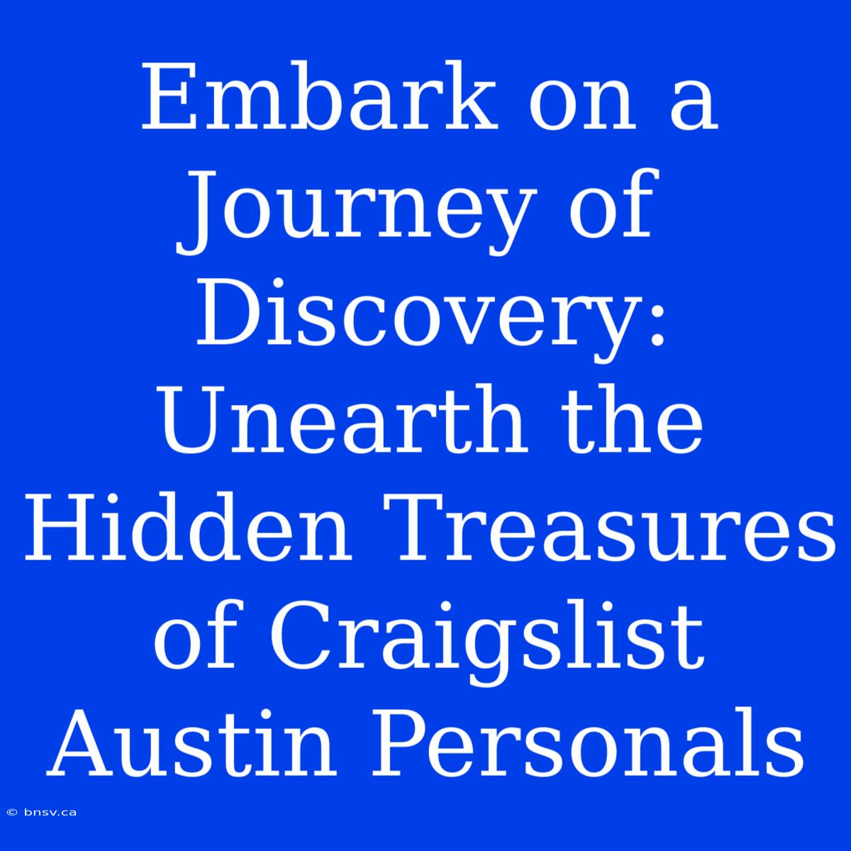 Embark On A Journey Of Discovery: Unearth The Hidden Treasures Of Craigslist Austin Personals