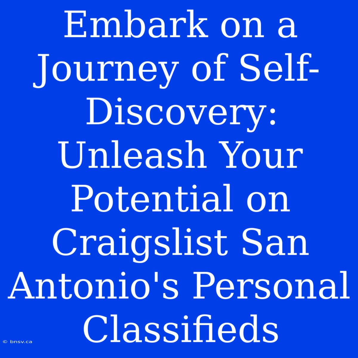 Embark On A Journey Of Self-Discovery: Unleash Your Potential On Craigslist San Antonio's Personal Classifieds