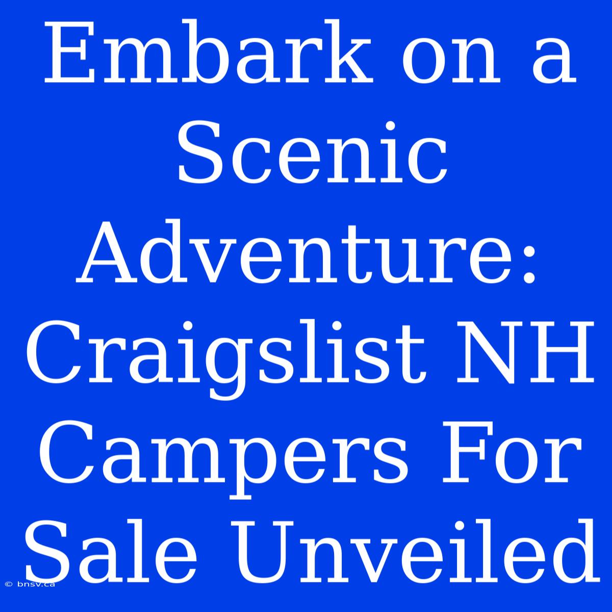 Embark On A Scenic Adventure: Craigslist NH Campers For Sale Unveiled