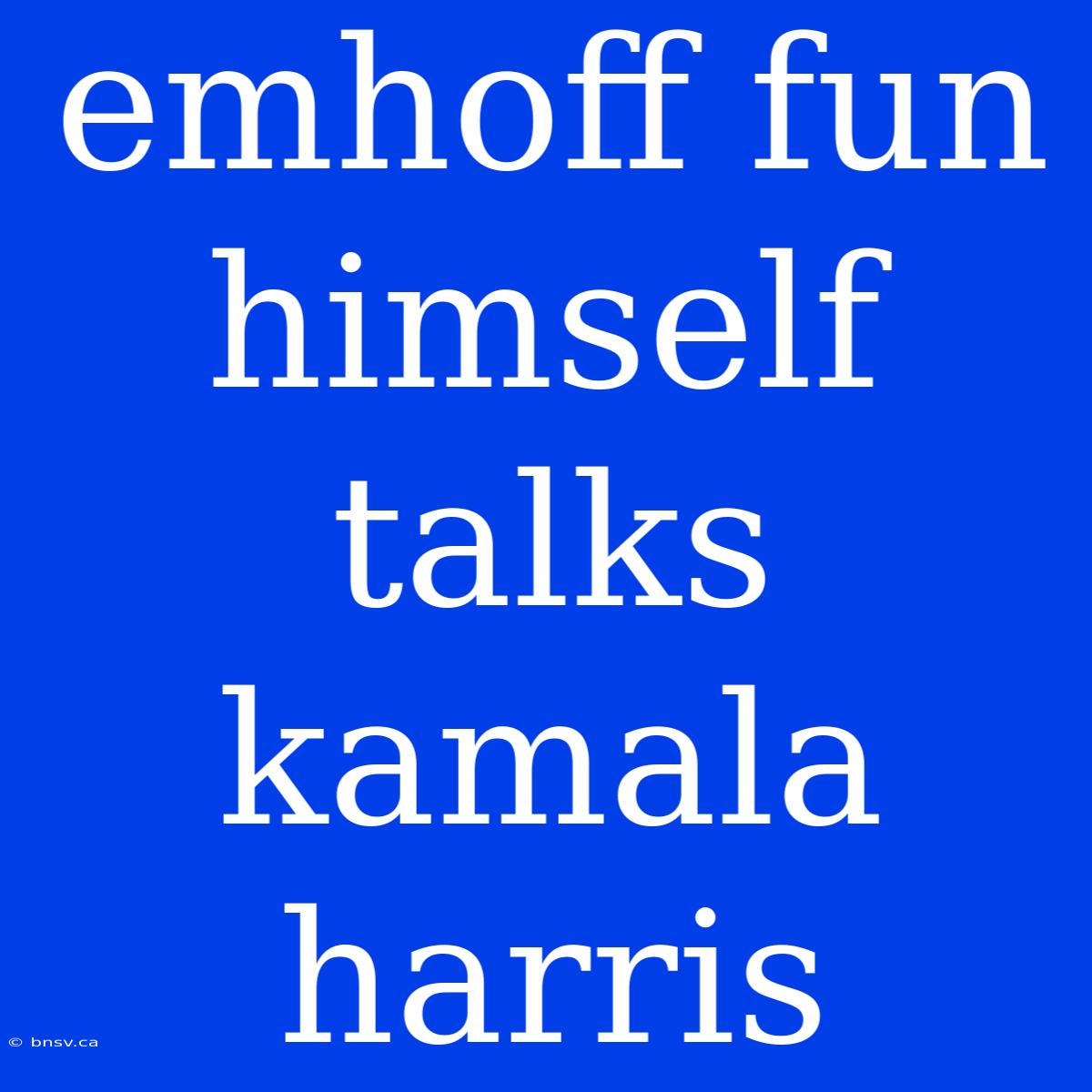 Emhoff Fun Himself Talks Kamala Harris