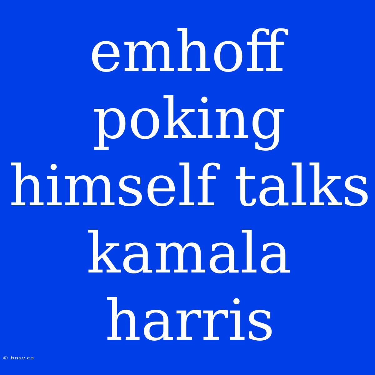 Emhoff Poking Himself Talks Kamala Harris