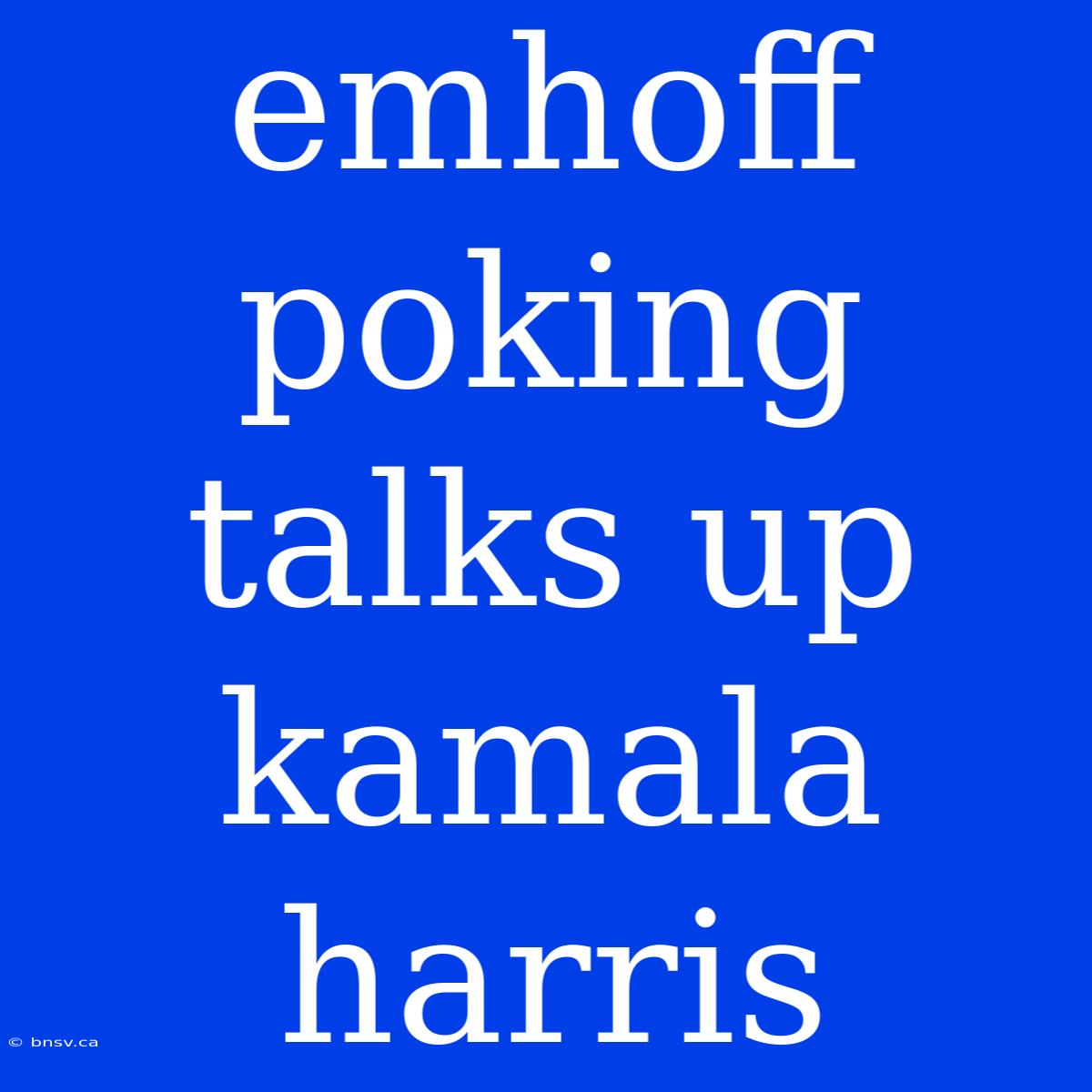 Emhoff Poking Talks Up Kamala Harris