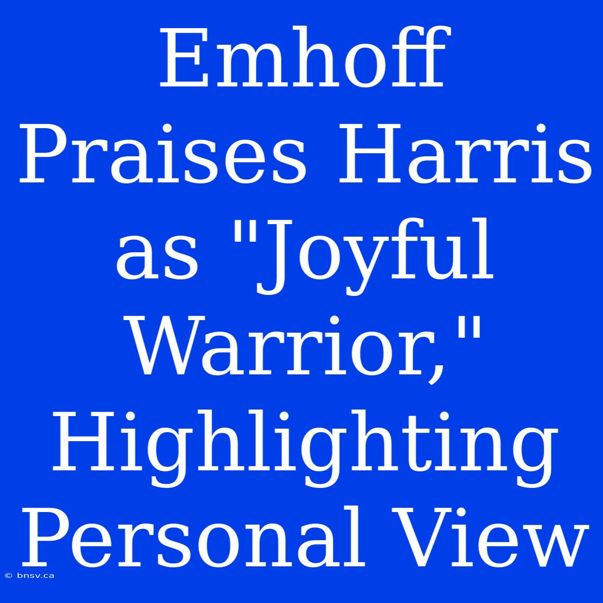 Emhoff Praises Harris As 