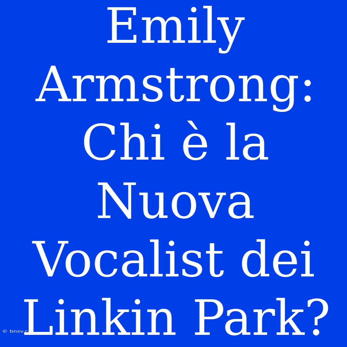 Emily Armstrong: Chi È La Nuova Vocalist Dei Linkin Park?