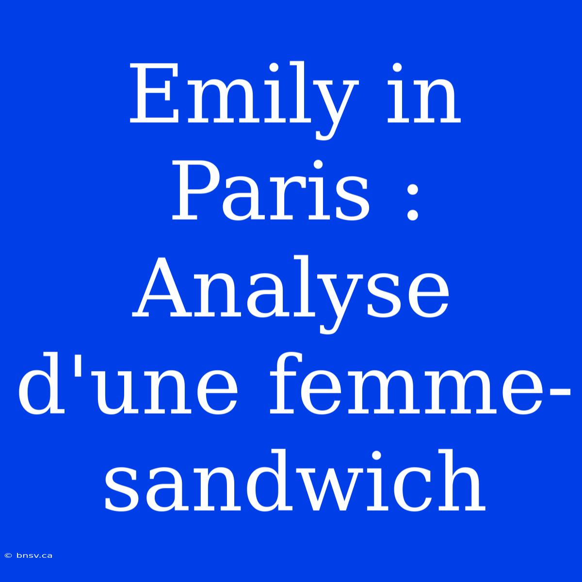 Emily In Paris : Analyse D'une Femme-sandwich