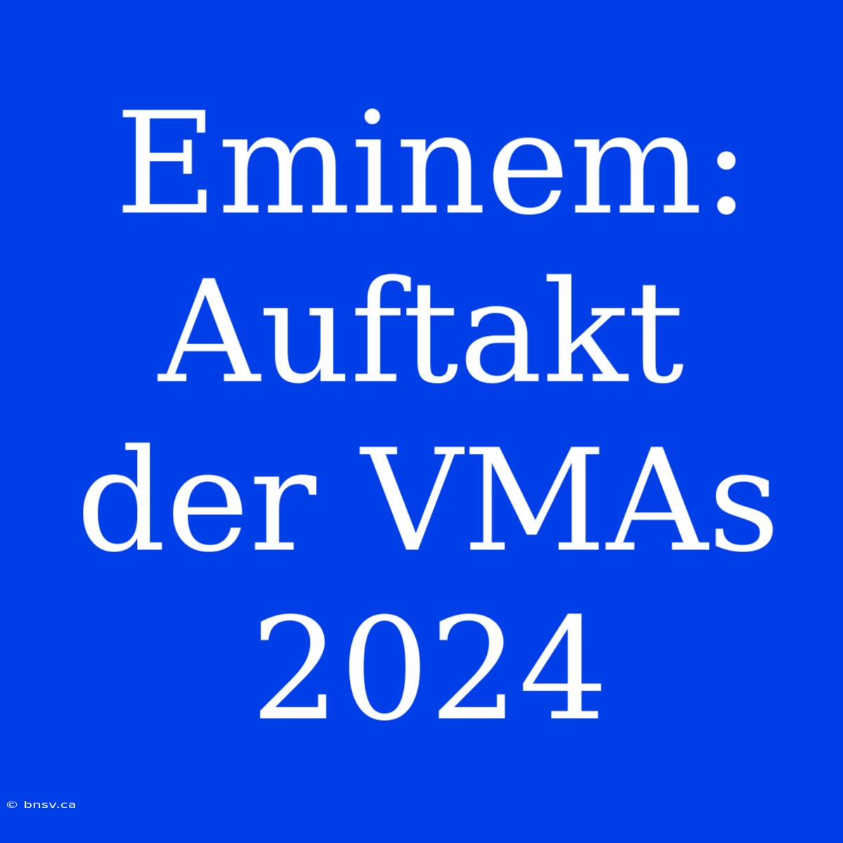 Eminem: Auftakt Der VMAs 2024