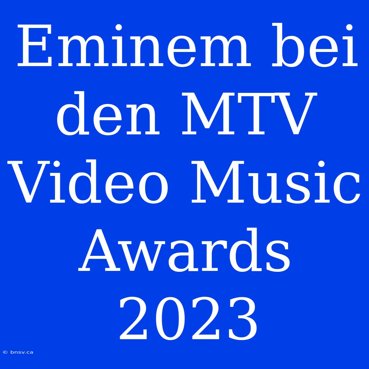 Eminem Bei Den MTV Video Music Awards 2023