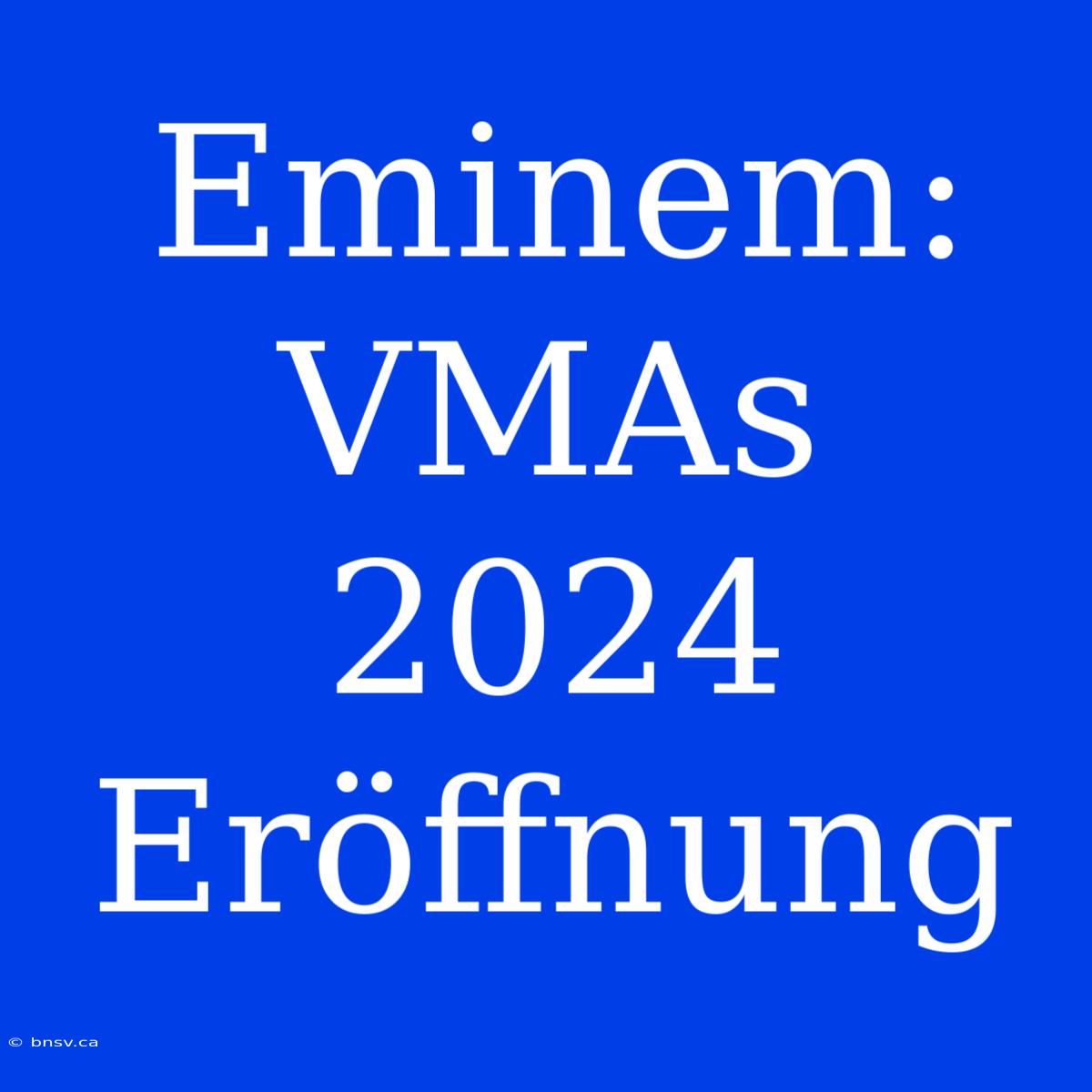 Eminem: VMAs 2024 Eröffnung