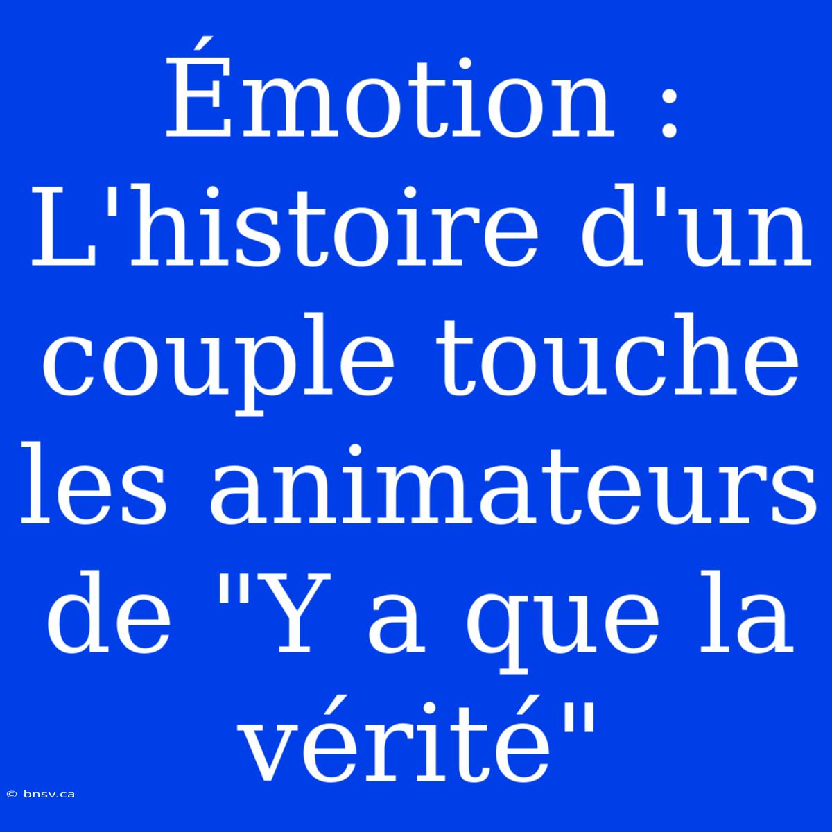 Émotion : L'histoire D'un Couple Touche Les Animateurs De 