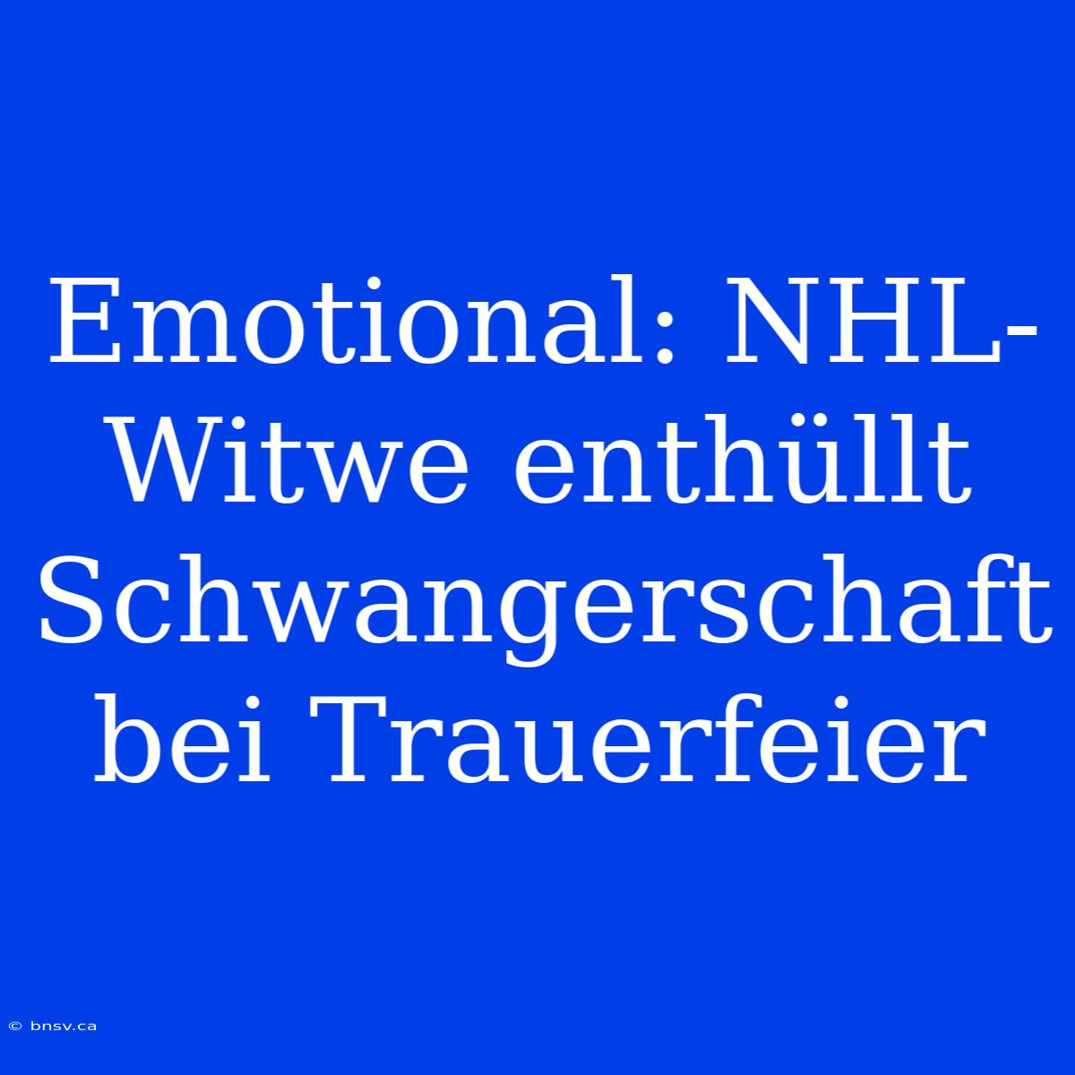 Emotional: NHL-Witwe Enthüllt Schwangerschaft Bei Trauerfeier