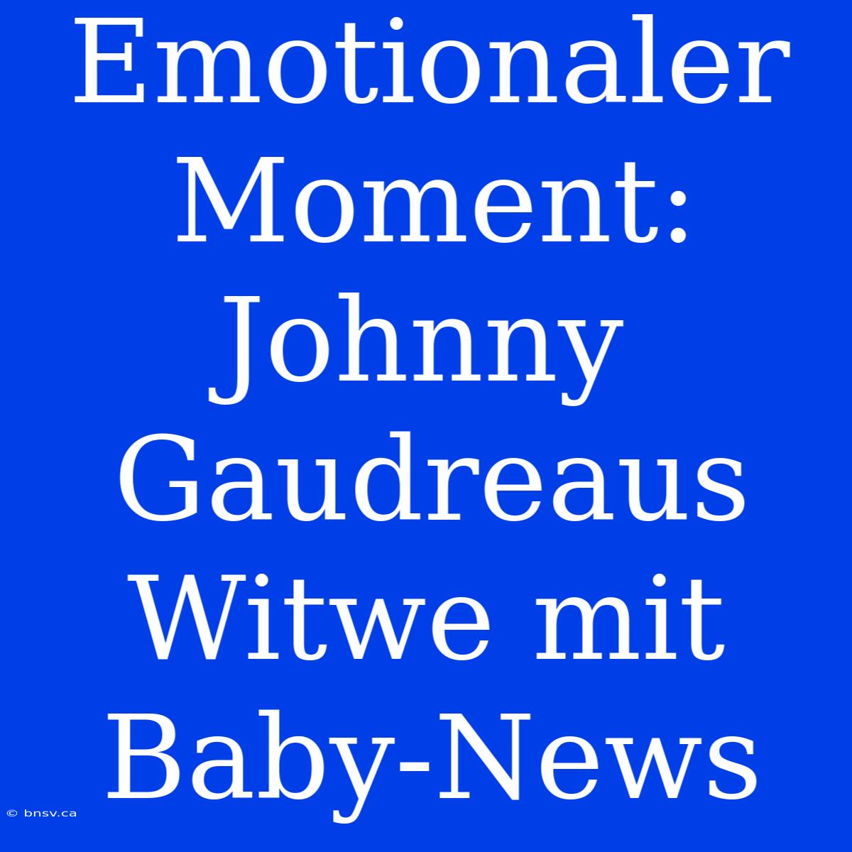 Emotionaler Moment: Johnny Gaudreaus Witwe Mit Baby-News