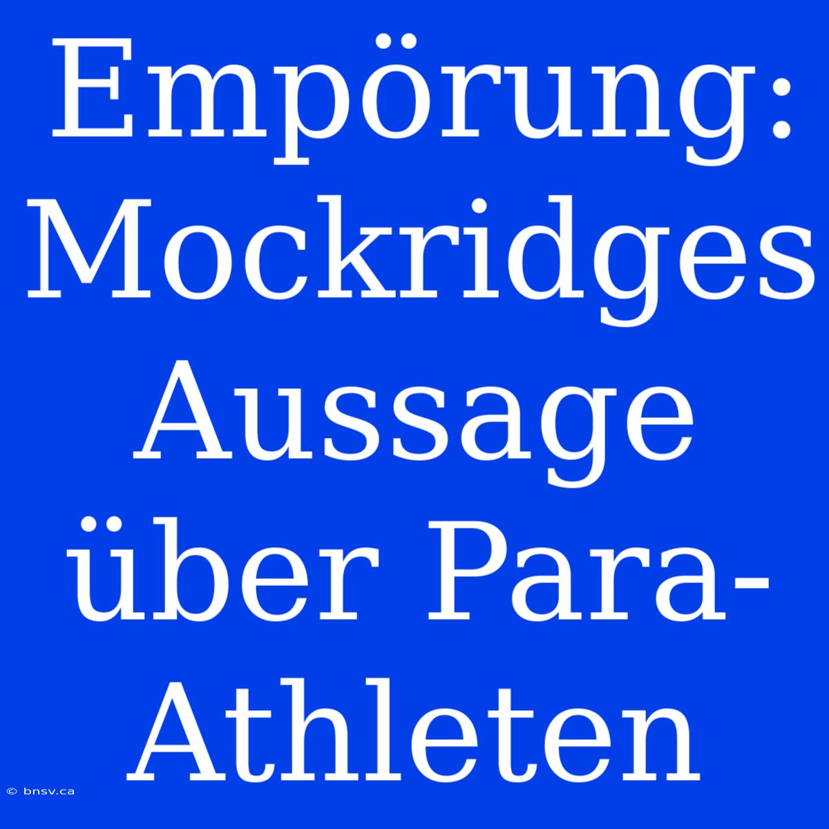 Empörung: Mockridges Aussage Über Para-Athleten