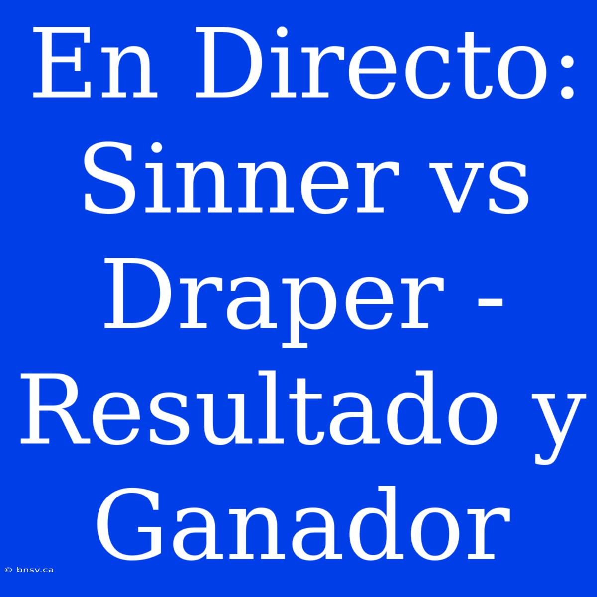 En Directo: Sinner Vs Draper - Resultado Y Ganador