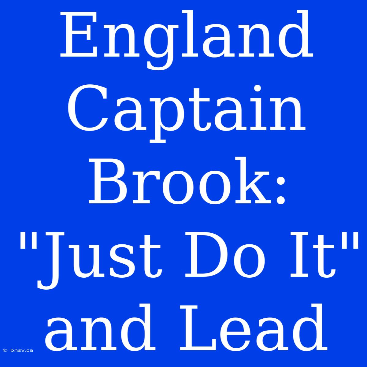 England Captain Brook: 