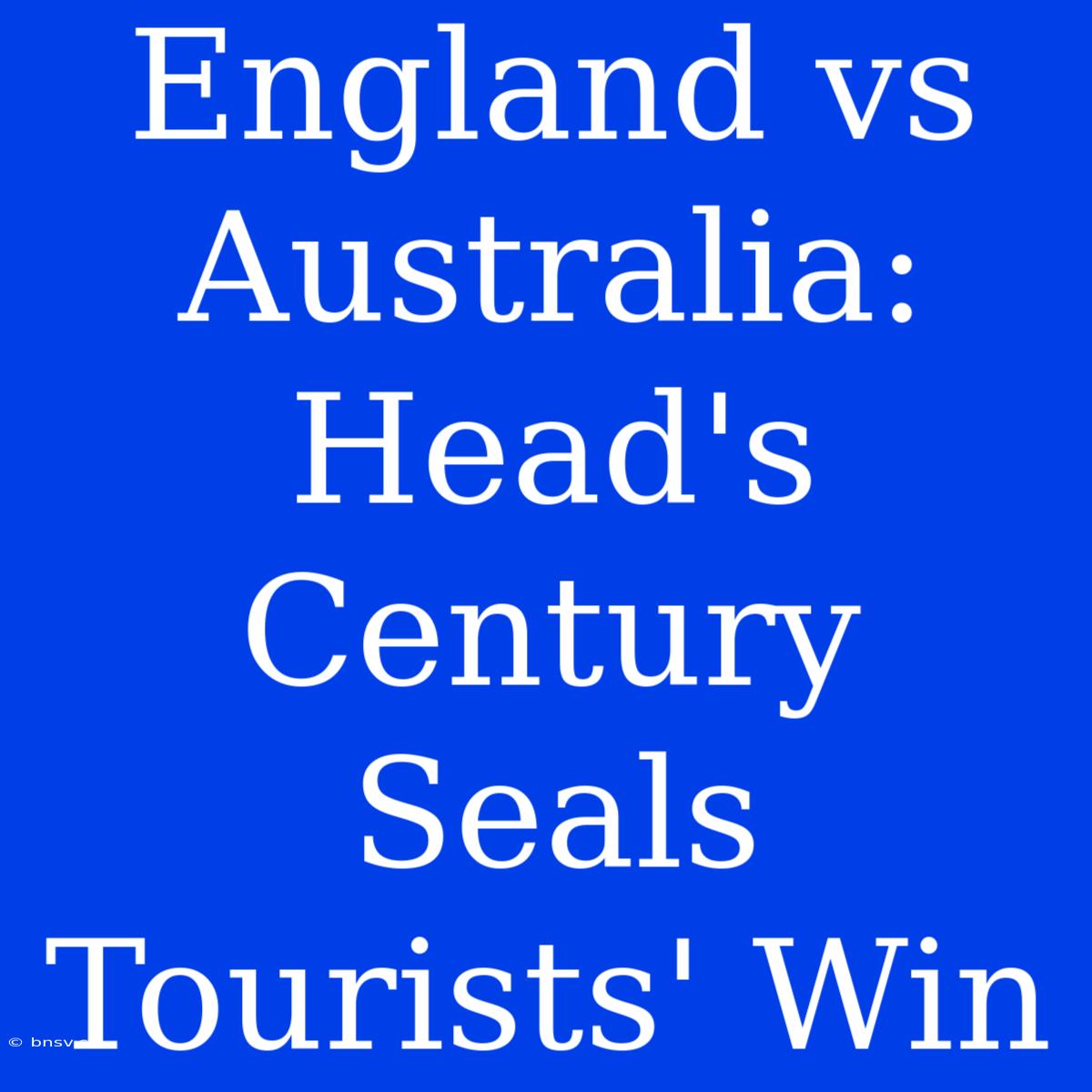 England Vs Australia: Head's Century Seals Tourists' Win