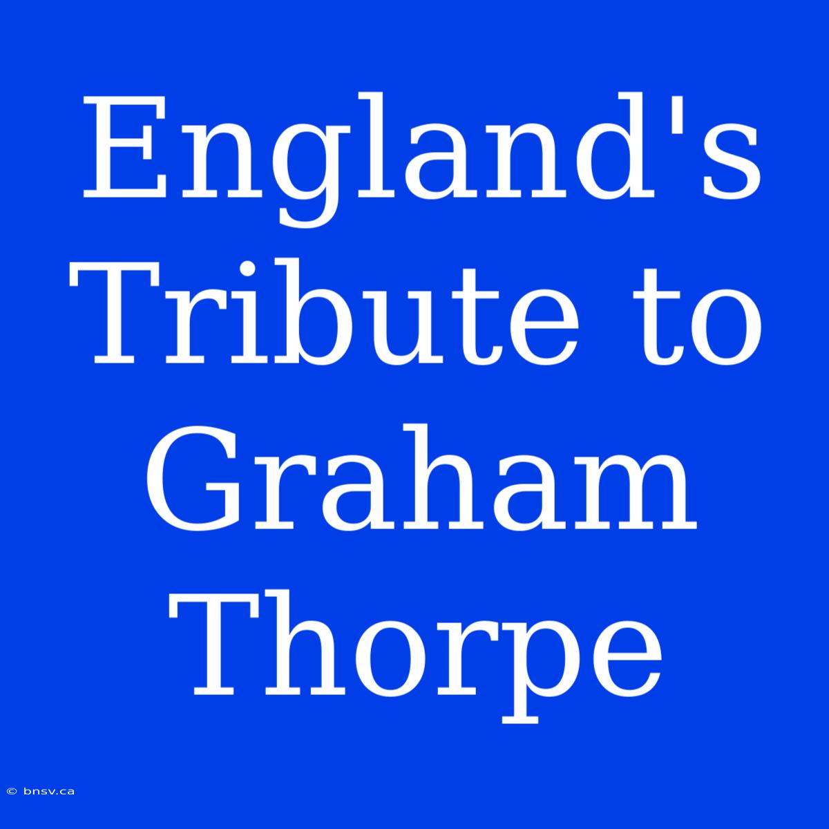 England's Tribute To Graham Thorpe